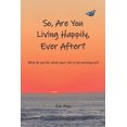 thumbnail image 1 of So, Are you Living Happily Ever After?: What do you Do, when your Life's not working out?, (Paperback), 1 of 1