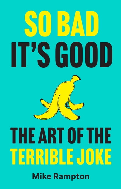So Bad It's Good: The Art of the Terrible Joke, (Hardcover)