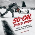 thumbnail image 1 of So-Cal Speed Shop: The Fast Tale of the California Racers Who Made Hot Rod History (Hardcover) by Mark Christensen, 1 of 3