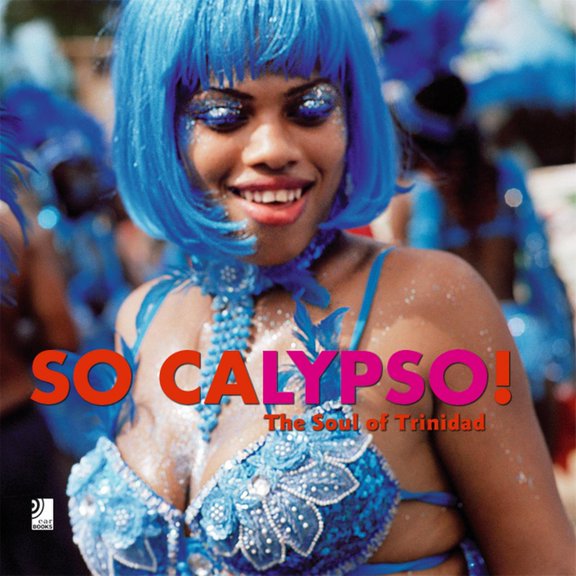 So Calypso! : The Soul of Trinidad (Hardcover)