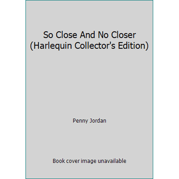 Pre-Owned So Close And No Closer (Harlequin Collector's Edition) (Paperback) 0373630743 9780373630745