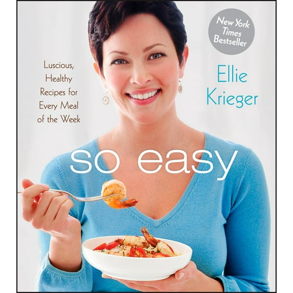 So Easy: Luscious, Healthy Recipes for Every Meal of the Week