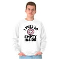 thumbnail image 1 of So Empty Inside Donut Sweet Tooth Sweatshirt for Men or Women Brisco Brands L, 1 of 6