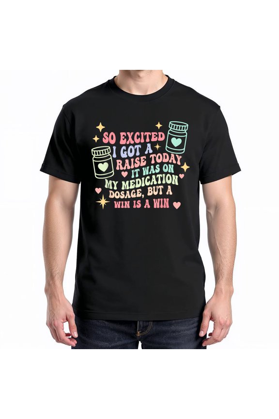 So Excited I Got A Raise Today T-Shirt – Motivational Workplace Theme – Career Celebration Gift