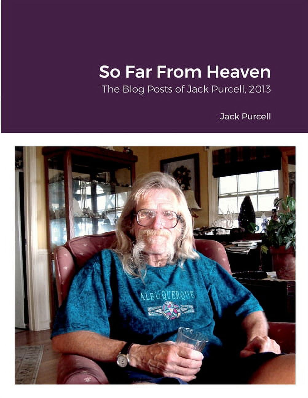 So Far From Heaven The Blog Posts of Jack Purcell 2013 Paperback Walmart