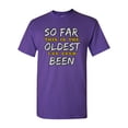thumbnail image 1 of So Far This Is The Oldest I've Ever Been Funny DT Adult T-Shirt Tee, 1 of 2