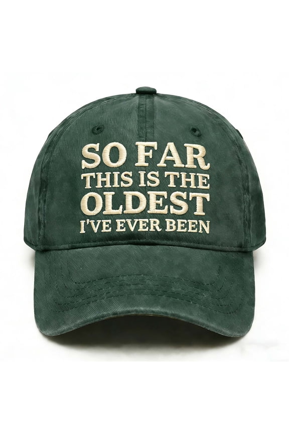 So Far This is The Oldest I've Ever Been Cotton Hat Embroidered Hat Worn Baseball Cap Adjustable Denim Dad Hat Funny Gift for Men Women