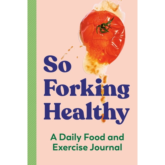 So Forking Healthy: A Daily Food and Exercise Journal, (Paperback)