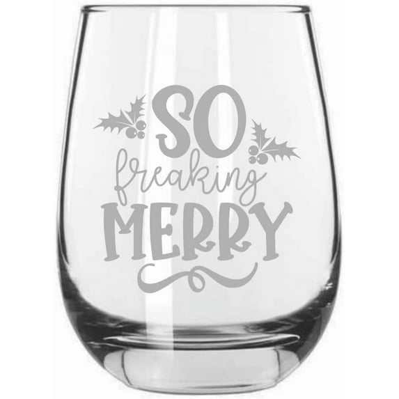 So Freaking Merry Merry Christmas Etched 15.25oz Libbey Stemless Wine Glass