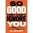 thumbnail image 1 of So Good They Can't Ignore You: Why Skills Trump Passion in the Quest for Work You Love, (Hardcover), 1 of 1