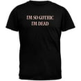 thumbnail image 1 of So Gothic I'm Dead T-Shirt, 1 of 1