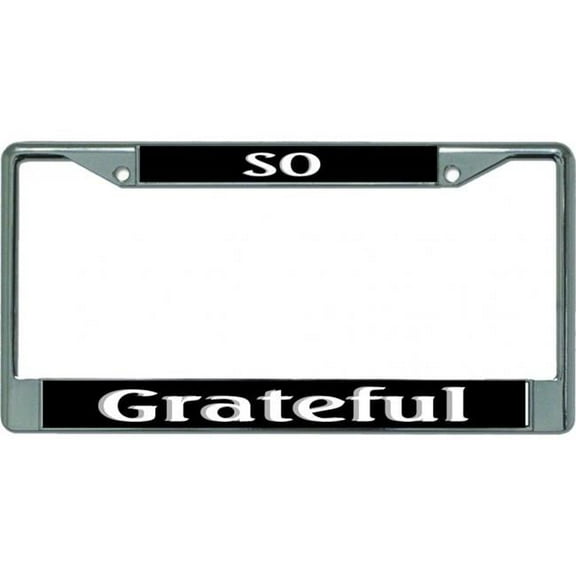 So Grateful Chrome License Plate Frame