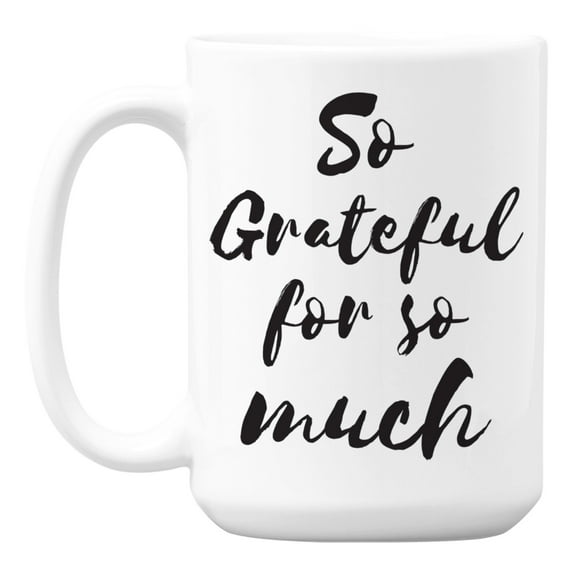So Grateful for So Much, Thanksgiving Quotes Coffee & Tea Mug (15oz)