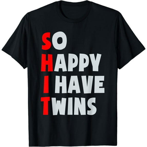 So Happy I Have Twins Funny Parent Twin Mom Dad Mothers Day T-Shirt