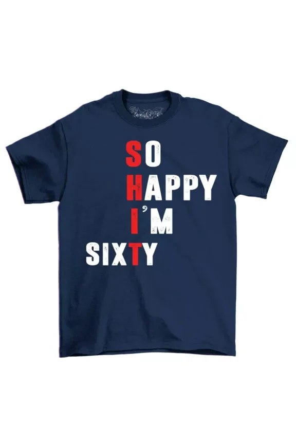 So Happy I'M Sixty 60Th Birthday Men'S T-Shirt Top Gift For Men Funny Shirt Unisex S-5XL Hot Trending Shirt, Vintage Birthday Gift