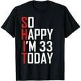 thumbnail image 1 of So Happy I'm 33 Years Old 1989 Funny 33rd Birthday T-Shirt, 1 of 3