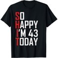 thumbnail image 1 of So Happy I'm 43 Years Old Gag Joke Funny 43rd Birthday T-Shirt, 1 of 3