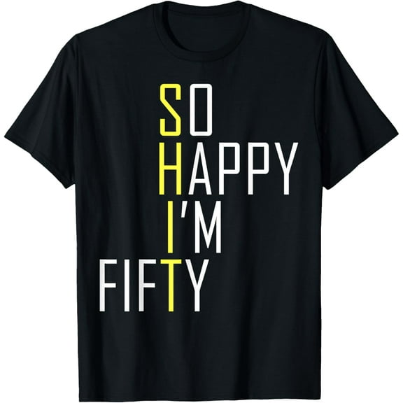 So Happy I'm Fifty Funny 50th Birthday Gag 50 Years Old T-ShirtMen's and women's gift, black and white T-shirt, size: Extra large S-4XL
