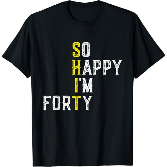 So Happy I'm Forty Gag 40 Year Old Funny 40th Birthday T-ShirtMen and women, Black T-shirt, size: Extra large S-4XL