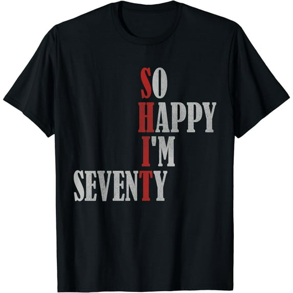 So Happy I'm Seventy 70th Birthday Gag 70 yo 70th Birthday T-Shirt