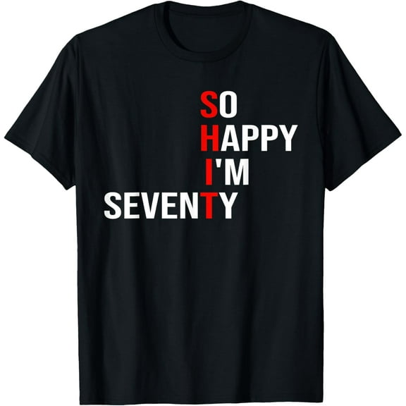So Happy I'm Seventy Funny 70 Years Old 70th Birthday Gifts T-ShirtMen and women, White Black T-shirt, size: Extra large S-4XL