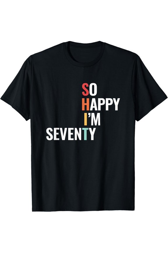 So Happy I'm Seventy Gift for 70 Year Old T-Shirt