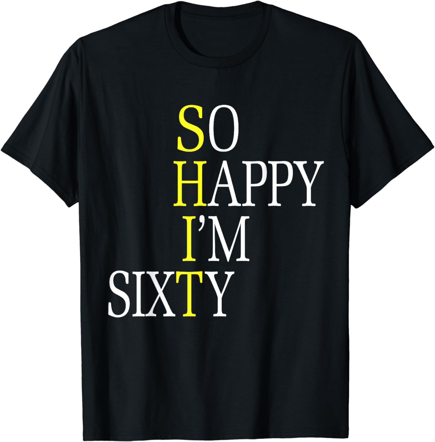 So Happy I'm Sixty 1962 Funny 60th Birthday T-Shirt - Walmart.com