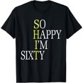 thumbnail image 1 of So Happy I'm Sixty 1962 Funny 60th Birthday T-Shirt, 1 of 4