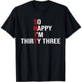 thumbnail image 1 of So Happy I'm Thirty Three Funny 33 Years Old 33rd Birthday T-Shirt, 1 of 4