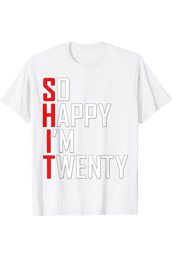 So Happy I'm Twenty 20 Years Old Funny 20th Birthday T-Shirt100% cotton