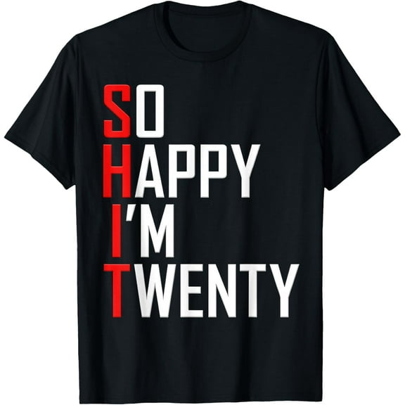 So Happy I'm Twenty 20 Years Old Gag Funny 20th Birthday T-Shirt