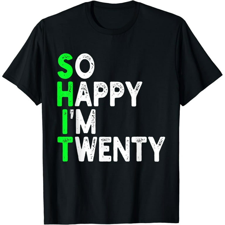 So Happy I'm Twenty Funny 20 Year Old Gag 20th Birthday T-Shirt