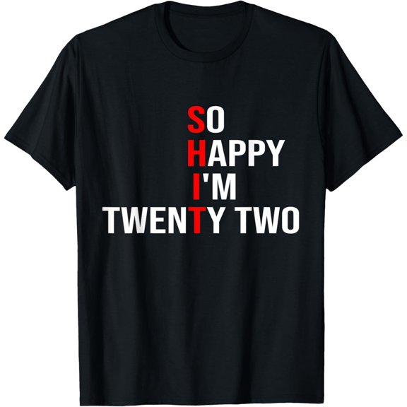 So Happy I'm Twenty Two Funny 22 Years Old 22nd Birthday T-ShirtMen and women, Black T-shirt, size: Extra large S-4XL
