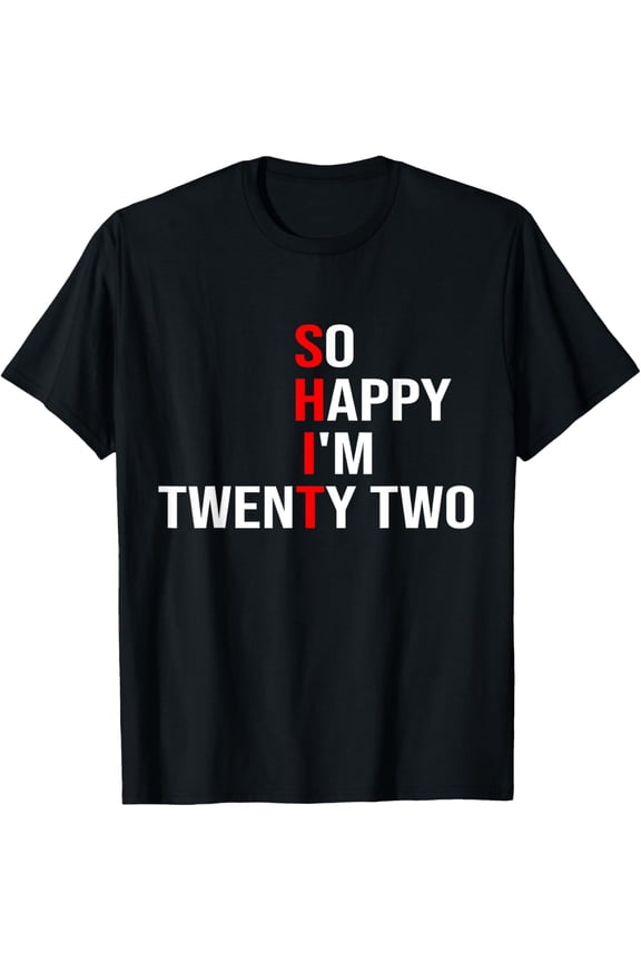 So Happy I'm Twenty Two Funny 22 Years Old 22nd Birthday T-ShirtMen and women, Black T-shirt, size: Extra large S-4XL