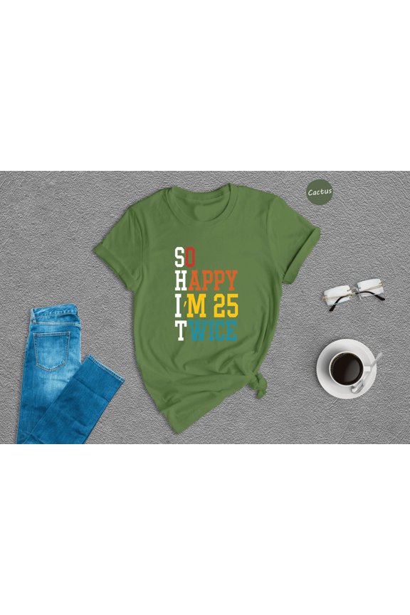 So Happy Iamp39m 25 Twice Shirt Funny 50th Birthday Shirt 50th Birthday Tee Birthday Trip
