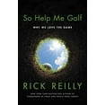 thumbnail image 1 of Pre-Owned So Help Me Golf: Why We Love the Game (Hardcover) 0306924935 9780306924934, 1 of 1