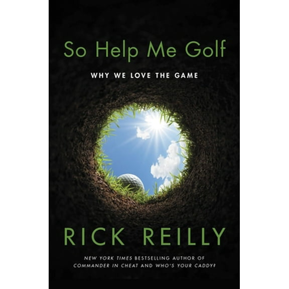 Pre-Owned So Help Me Golf: Why We Love the Game (Hardcover) 0306924935 9780306924934