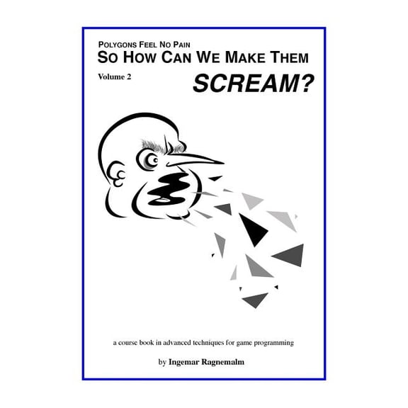 So How Can You Make Them Scream? : Course Book in Advanced Game Programming