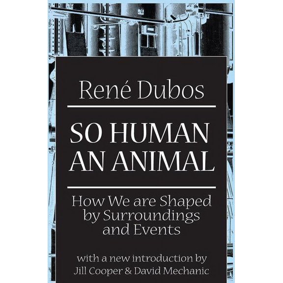 So Human an Animal: How We Are Shaped by Surroundings and Events, (Paperback)