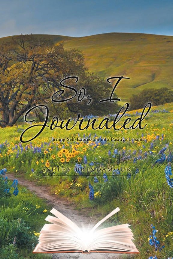 So, I Journaled: Turning Self-Expression into Positive Lessons, (Paperback)