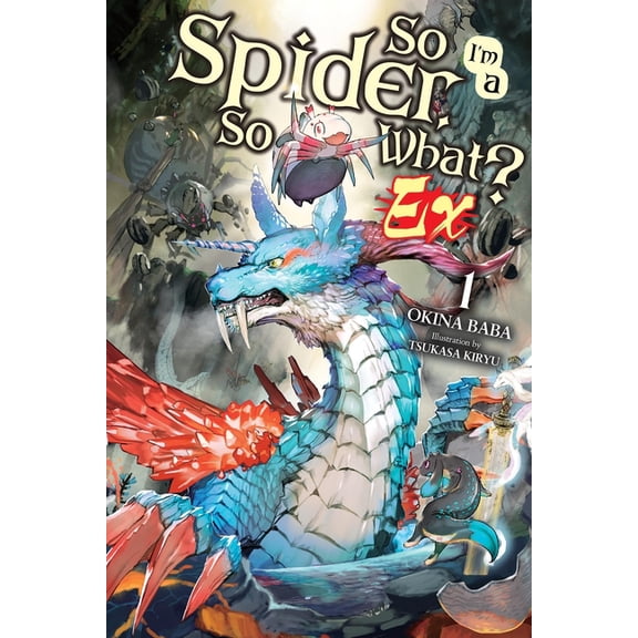 So I'm a Spider, So What? Ex (Novel) So I'm a Spider, So What? Ex, Vol. 1 (Light Novel): Volume 1, Book 1, (Paperback)