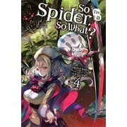 OKINA BABA; TSUKASA KIRYU So I'm a Spider, So What? (Light Novel): So I'm a Spider, So What?, Vol. 4 (Paperback)