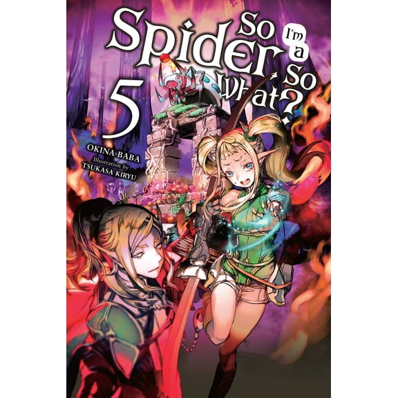 So I'm a Spider, So What? (light novel): So I'm a Spider, So What?, Vol. 5 (light novel) (Series #5) (Paperback)