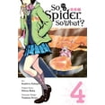 thumbnail image 1 of So I'm a Spider, So What? (manga): So I'm a Spider, So What?, Vol. 4 (manga) (Series #4) (Paperback), 1 of 1