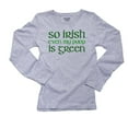 thumbnail image 1 of So Irish Even My Poop Is Green - Ireland Women's Long Sleeve Grey T-Shirt, 1 of 2