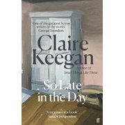 Claire Keegan So Late in the Day Paperback