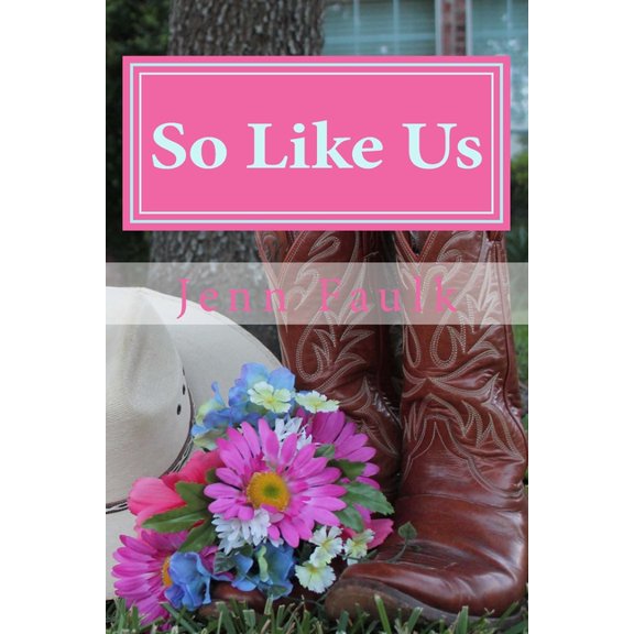 So Like Us Paperback 1517381282 9781517381288 Jenn Faulk