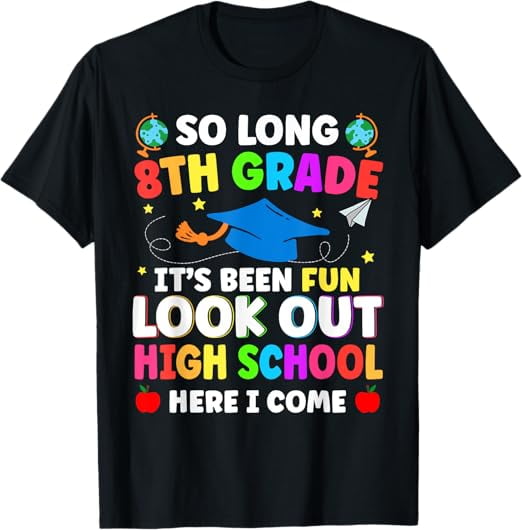 So Long 8th Grade Graduation High School Here I Come 2024 T-Shirt ...