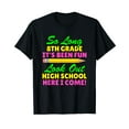 thumbnail image 1 of So Long 8th Grade Hello High School Here I Come Graduation Gift T-Shirt Funny Cute Shirts, 1 of 4