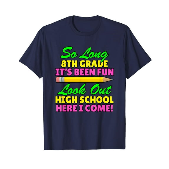 So Long 8th Grade Hello High School Here I Come Graduation Gift T-Shirt Funny Cute Shirts